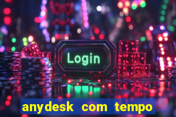 anydesk com tempo de uso